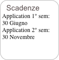 Scadenze
Application 1° sem:
30 Giugno
Application 2° sem:
30 Novembre