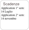Scadenze
Application 1° sem:
14 Luglio
Application 2° sem:
14 novembre