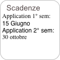 Scadenze
Application 1° sem:
15 Giugno
Application 2° sem:
30 ottobre