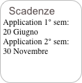Scadenze
Application 1° sem:
20 Giugno
Application 2° sem:
30 Novembre   