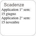 Scadenze
Application 1° sem:
15 giugno
Application 2° sem:
15 novenbre